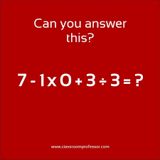 Can you answer this? 7 - 1 X 0 + 3 / 3 = ?